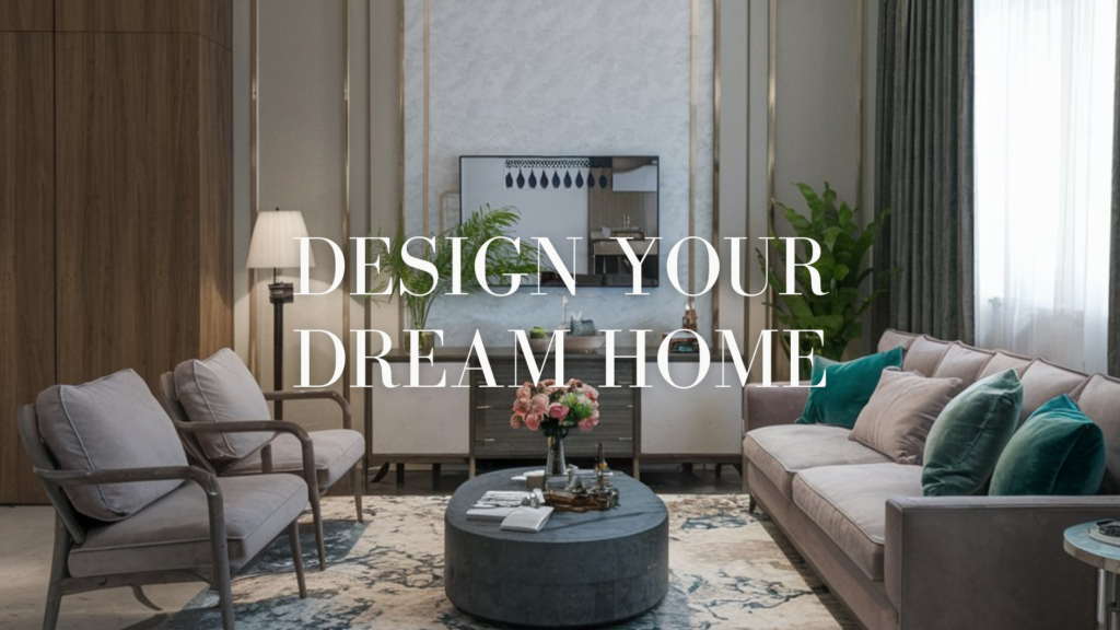 design your dream home