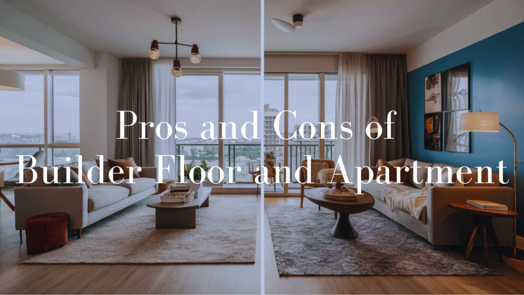 pros and cons of builder floor and apartment