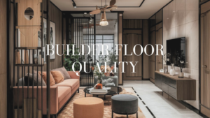 What should you check before Buying a Builder Floor?